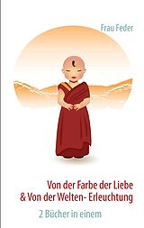 E-Book (epub) Von der Farbe der Liebe & von der Welten-Erleuchtung von Frau Feder