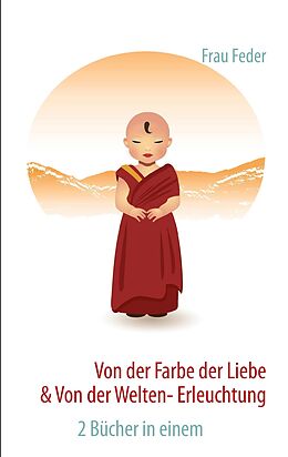 E-Book (epub) Von der Farbe der Liebe & von der Welten-Erleuchtung von Frau Feder