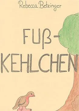 E-Book (epub) Fußkehlchen von Rebecca Betzinger