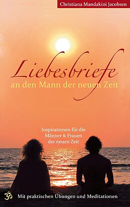 E-Book (epub) Liebesbriefe an den Mann der neuen Zeit von Christiana Mandakini Jacobsen