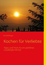 E-Book (epub) Kochen für Verliebte von Kai Dörflinger