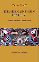 E-Book (epub) Die seltsamen Reisen des Dr. O. von Thomas Olthoff