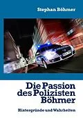 E-Book (epub) Die Passion des Polizisten Böhmer von Stephan Böhmer