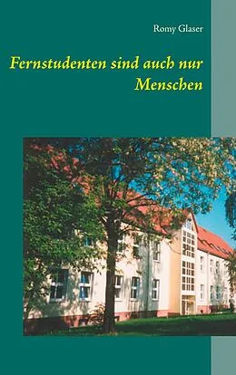 E-Book (epub) Fernstudenten sind auch nur Menschen von Romy Glaser