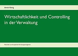 E-Book (epub) Wirtschaftlichkeit und Controlling in der Verwaltung von Armin König