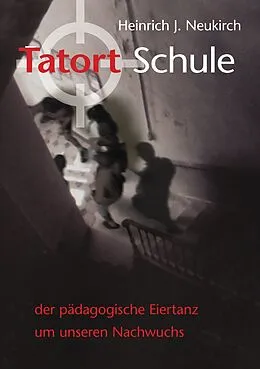 E-Book (epub) Tatort Schule von Heinrich J. Neukirch