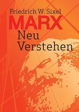 E-Book (epub) Marx Neu Verstehen von Friedrich W. Sixel
