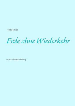 E-Book (epub) Erde ohne Wiederkehr von Günther Schwehr