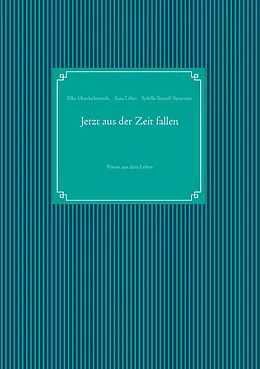 E-Book (epub) Jetzt aus der Zeit fallen von Elke Heselschwerdt, Sara Löhe, Sybille Strauß-Synesiou