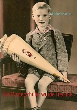 E-Book (epub) Ein Musterschüler wurde Fred nie von Manfred Haertel