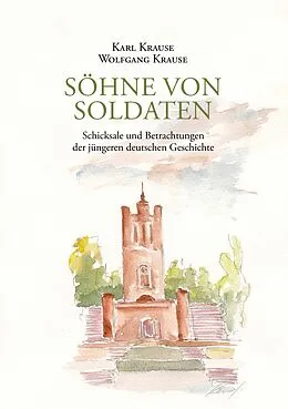 E-Book (epub) Söhne von Soldaten von Karl Krause, Karl Heinrich Wolfgang Krause