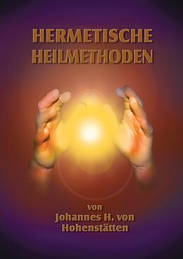 E-Book (epub) Hermetische Heilmethoden von Johannes H. von Hohenstätten