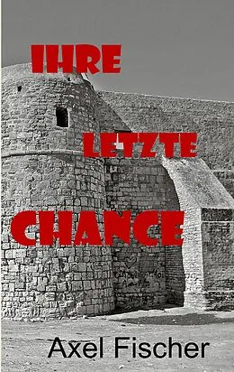 E-Book (epub) Ihre letzte Chance von Axel Fischer