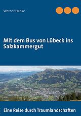 E-Book (epub) Mit dem Bus von Lübeck ins Salzkammergut von Werner Hanke