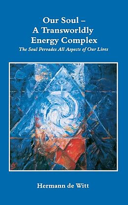 Kartonierter Einband Our Soul - A Transworldly Energy Complex von Hermann de Witt