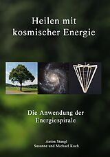 E-Book (epub) Heilen mit kosmischer Energie von Anton Stangl, Susanne Koch, Michael Koch