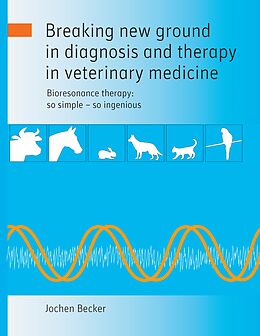 E-Book (epub) Breaking new ground in diagnosis and therapy in veterinary medicine von Jochen Becker