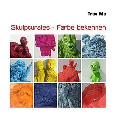 E-Book (epub) Skulpturales - Farbe bekennen von Trau Ma