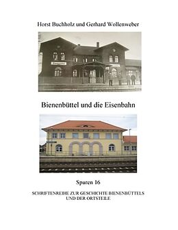 Kartonierter Einband Bienenbüttel und die Eisenbahn von Horst Buchholz, Gerhard Wollenweber