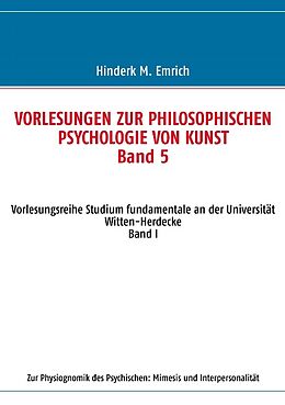 Kartonierter Einband Vorlesungen zur philosophischen Psychologie von Kunst. Band 5 von Hinderk M. Emrich