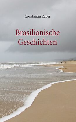 Kartonierter Einband Brasilianische Geschichten von Constantin Rauer