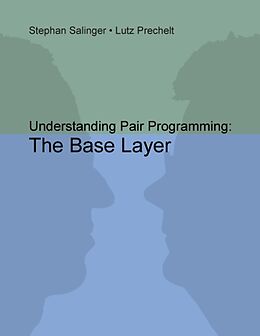 Fester Einband Understanding Pair Programming: The Base Layer von Stephan Salinger, Lutz Prechelt