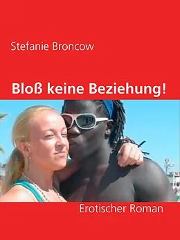 E-Book (epub) Bloß keine Beziehung! von Stefanie Broncow