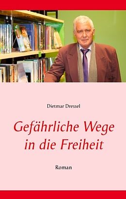 Fester Einband Gefährliche Wege in die Freiheit von Dietmar Dressel