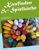 Kartonierter Einband Kaufladen & Spielküche von Monika Rosendahl