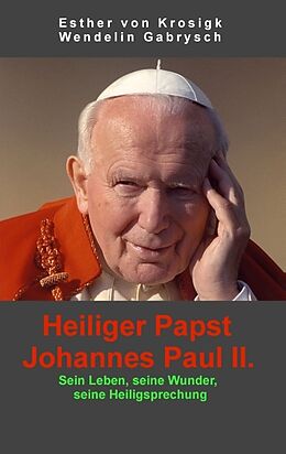 Kartonierter Einband Heiliger Papst Johannes Paul II. von Esther von Krosigk, Wendelin Gabrysch