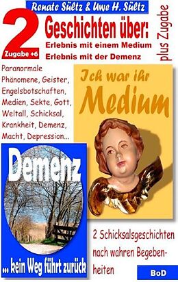 Kartonierter Einband Ich war ihr Medium &amp; Demenz - kein Weg führt zurück von Renate Sültz, Uwe H. Sültz