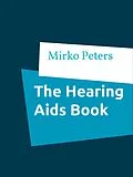 E-Book (epub) The Hearing Aids Book von Mirko Peters