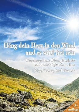 Kartonierter Einband Häng dein Herz in den Wind und es wird frei sein von Georg Karl Pousek