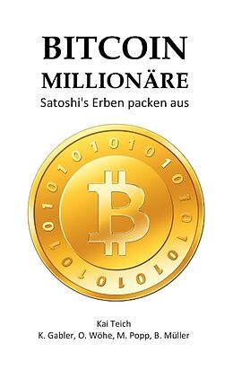 Kartonierter Einband Bitcoin Millionäre von Kai Teich, K. Gabler, O. Wöhe