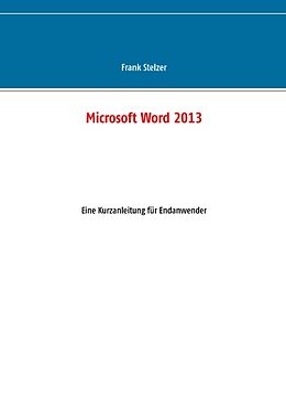 Kartonierter Einband Microsoft Word 2013 von Frank Stelzer