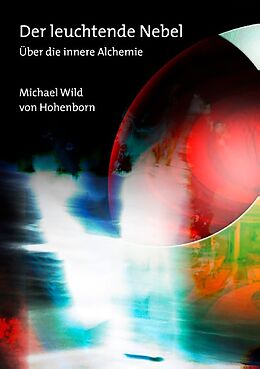 Kartonierter Einband Der leuchtende Nebel von Michael Wild von Hohenborn