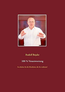 Kartonierter Einband 100 % Verantwortung von Rudolf Bojahr