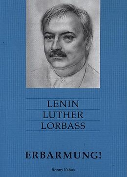 Kartonierter Einband Lenin Luther Lorbass - Erbarmung! von Ronny Kabus