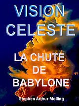 eBook (epub) Vision Céleste - La Chute de Babylone de Stephen Molling
