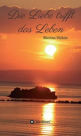 E-Book (epub) Die Liebe trifft das Leben von Marina Hahne