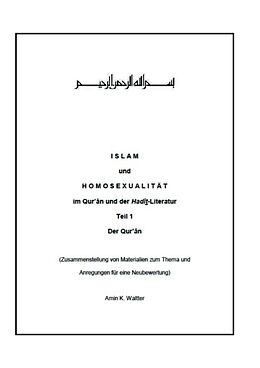 Kartonierter Einband Islam und Homosexualität im Qur'ân und der Hadît-Literatur von Amin K. Waltter