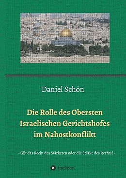Fester Einband Die Rolle des Obersten Israelischen Gerichtshofes im Nahostkonflikt von Daniel Schön