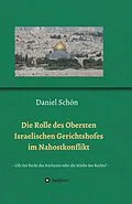 E-Book (epub) Die Rolle des Obersten Israelischen Gerichtshofes im Nahostkonflikt von Daniel Schön