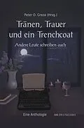 E-Book (epub) Tränen, Trauer und ein Trenchcoat von Peter Oliver Greza, Anna Kontogiorgas, Daniel Schmitt