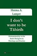E-Book (epub) I don't want to be Tahirih von Hanna A. Langer
