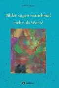 E-Book (epub) Bilder sagen manchmal mehr als Worte von Gabriele Reiter