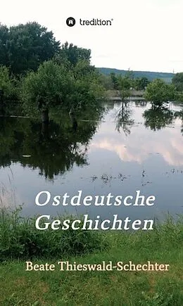 E-Book (epub) Ostdeutsche Geschichten von Beate Thieswald-Schechter