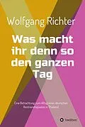 E-Book (epub) Was macht ihr denn so den ganzen Tag von Wolfgang Richter