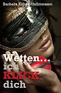 E-Book (epub) Wetten ... ich KLICK dich von Barbara Kühne-Hellmessen