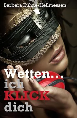 E-Book (epub) Wetten ... ich KLICK dich von Barbara Kühne-Hellmessen